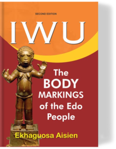 IWU THE BODY MARKINGS OF THE EDO PEOPLE Ekhaguosa Aisien IWU THE BODY MARKINGS OF THE EDO PEOPLE Ekhaguosa Aisien